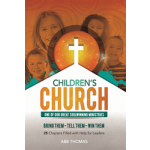 Children's Church: One of Our Great Soulwinning Ministries